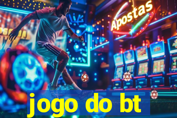 jogo do bt